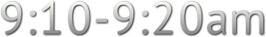9:10-9:20am 9:10-9:20am